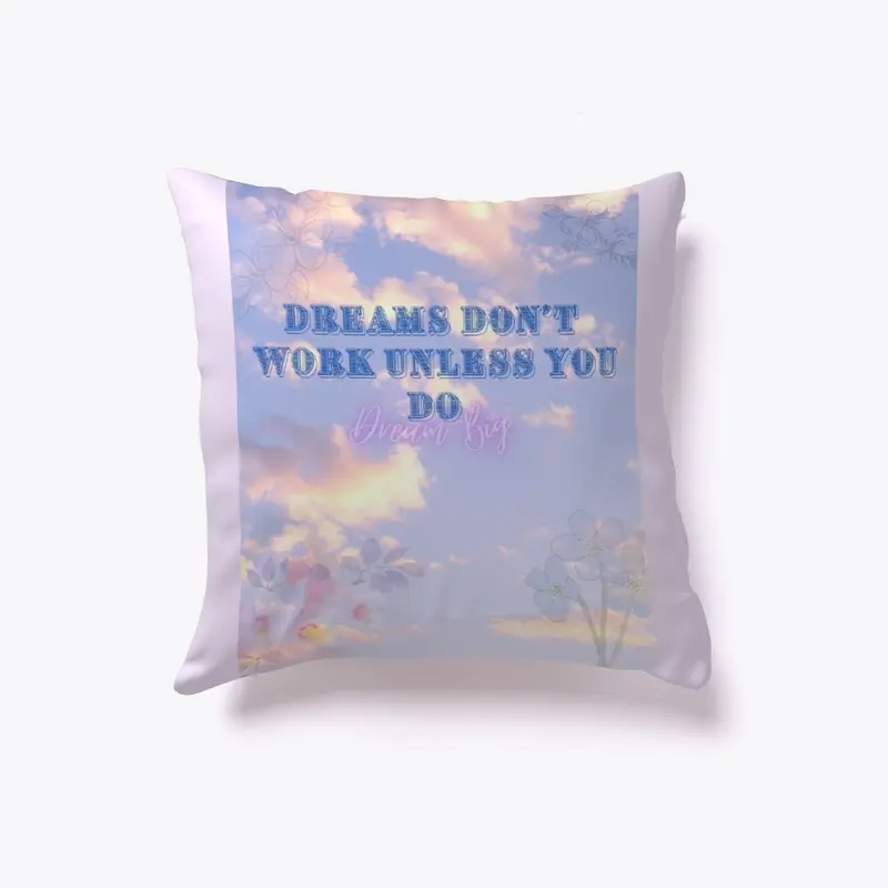 Dreams Don't work unless you do 